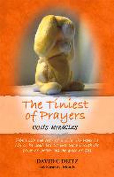 The Tiniest of Prayers: God’s Miracles Volume 1