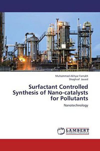 Surfactant Controlled Synthesis of Nano-catalysts for Pollutants