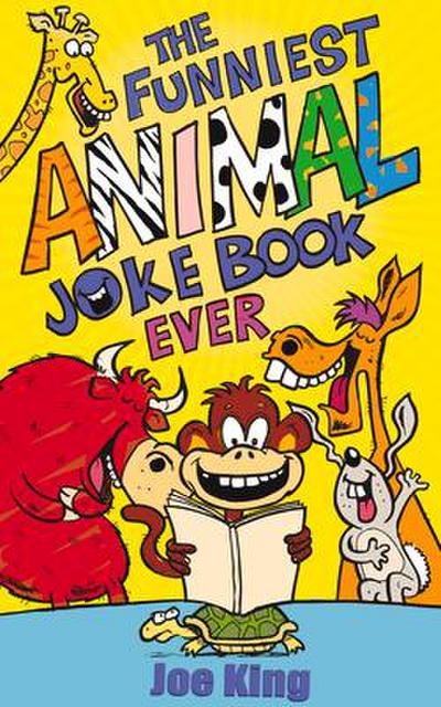 The Funniest Animal Joke Book Ever