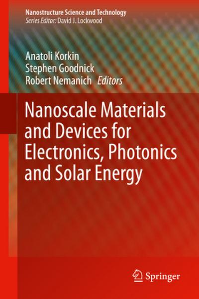 Nanoscale Materials and Devices for Electronics, Photonics and Solar Energy