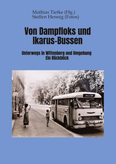 Von Dampflocks und Ikarus-Bussen