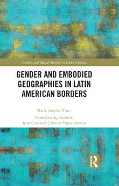 Gender and Embodied Geographies in Latin American Borders