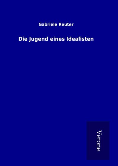 Die Jugend eines Idealisten