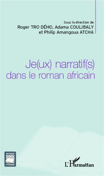 Je(ux) narratif(s) dans le roman africain