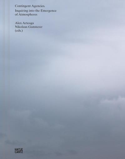 Contingent Agencies - Inquiring Into the Emergence of Atmospheres. Artistic Research on Human and Nonhuman Relations