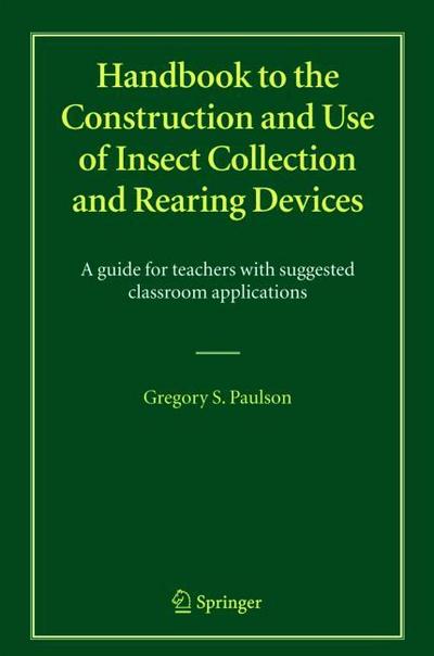 Handbook to the Construction and Use of Insect Collection and Rearing Devices