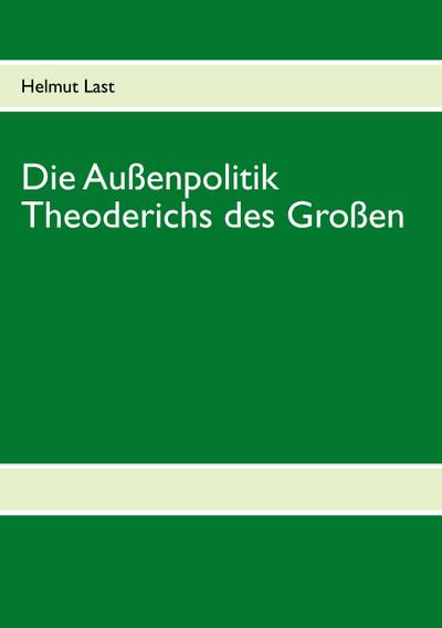 Die Außenpolitik Theoderichs des Großen