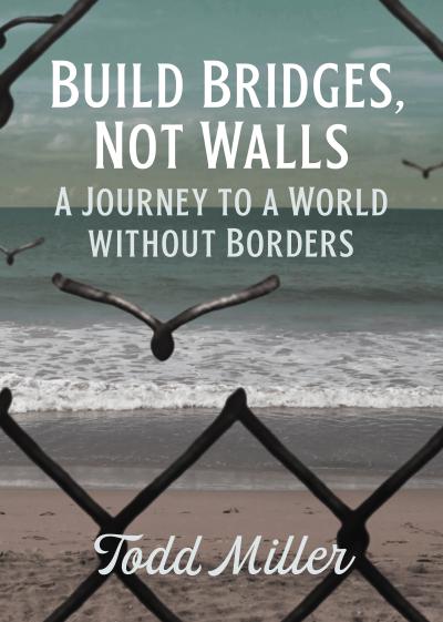 Build Bridges, Not Walls (eBook, EPUB) - Todd Miller