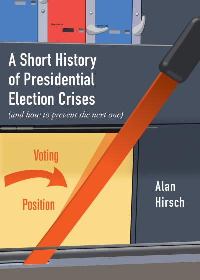 A Short History of Presidential Election Crises (eBook, EPUB) - Alan Hirsch