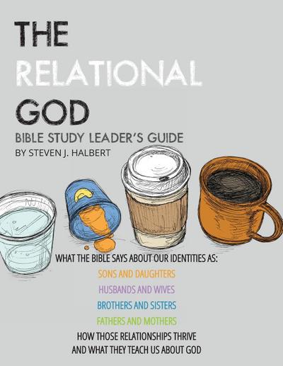 The Relational God Bible Study Leader’s Guide