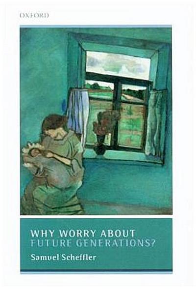 Why Worry about Future Generations?
