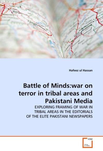 Battle of Minds:war on terror in tribal areas and Pakistani Media - Hafeez ul Hassan