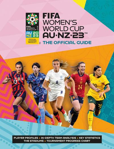 Fifa Women’s World Cup 2023: The Official Guide