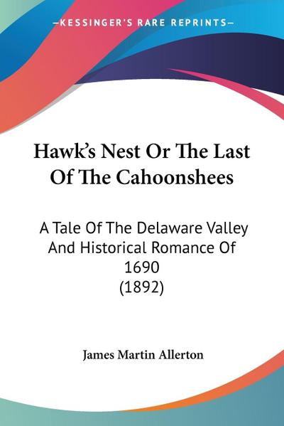 Hawk's Nest Or The Last Of The Cahoonshees - James Martin Allerton