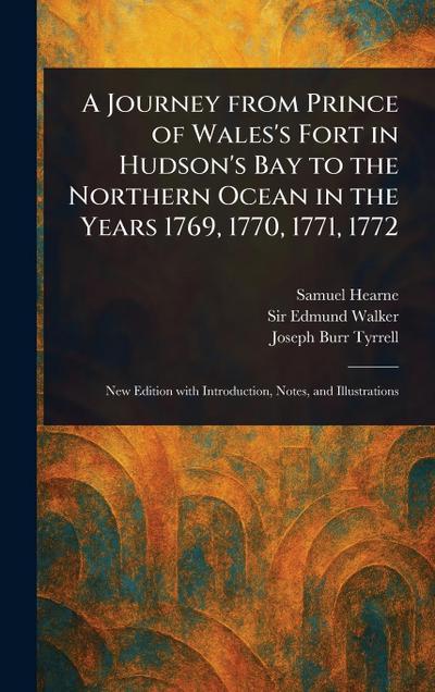 A Journey From Prince of Wales’s Fort in Hudson’s Bay to the Northern Ocean in the Years 1769, 1770, 1771, 1772
