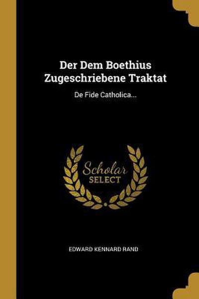 Der Dem Boethius Zugeschriebene Traktat: de Fide Catholica...