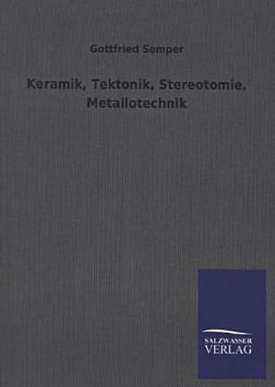 Keramik, Tektonik, Stereotomie, Metallotechnik