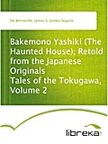 Bakemono Yashiki (The Haunted House), Retold from the Japanese Originals Tales of the Tokugawa, Volume 2 - James S. (James Seguin) De Benneville
