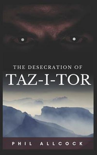 The Desecration of Taz-I-Tor