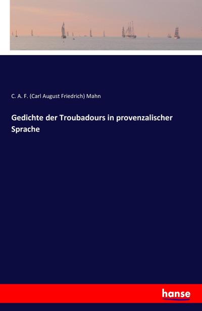 Gedichte der Troubadours in provenzalischer Sprache