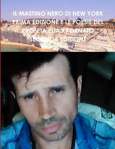 IL MASTINO NERO DI NEW YORK PRIMA EDIZIONE E LE POESIE DEL PROFETA ELIA RITORNATO SECONDA EDIZIONE