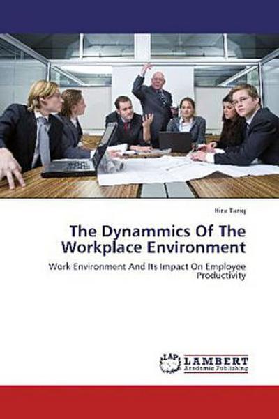 The Dynammics Of The Workplace Environment