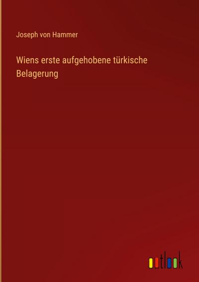 Wiens erste aufgehobene türkische Belagerung