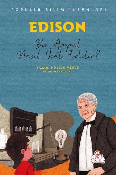 Edison - Bir Ampul Nasil Icat Edilir;Popüler Bilim Insanlari
