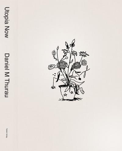 Daniel M Thurau: Utopia Now