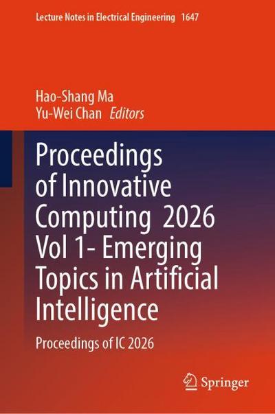 Proceedings of Innovative Computing 2026 Vol 1- Emerging Topics in Artificial Intelligence
