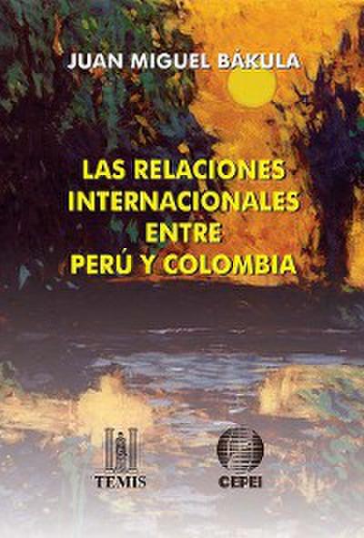 Las relaciones internacionales entre Perú y Colombia