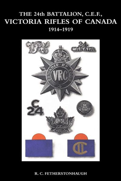 THE 24th BATTALION C.E.F. VICTORIA RIFLES OF CANADA 1914-1919