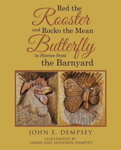 Red the Rooster and Rocko the Mean Butterfly in Stories from the Barnyard