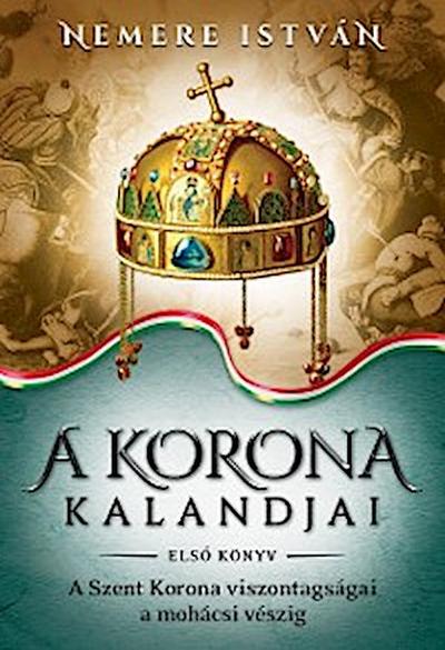 A korona kalandjai – Első könyv