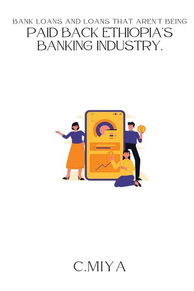 Bank loans and loans that aren’t being paid back Ethiopia’s banking industry.