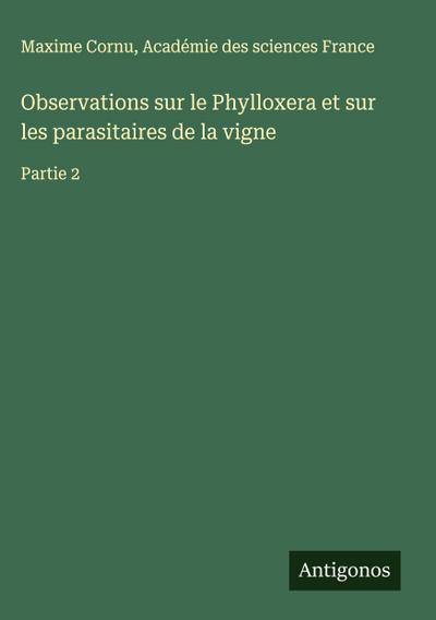 Observations sur le Phylloxera et sur les parasitaires de la vigne