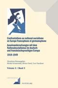 Confrontations au national-socialisme en Europe francophone et germanophone (1919-1949)/ Auseinandersetzungen mit dem Nationalsozialismus im deutsch- und französischsprachigen Europa (1919-1949