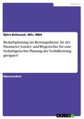 Bedarfsplanung im Rettungsdienst. Ist der Parameter Sonder- und Wegerechte für eine bedarfsgerechte Planung der Notfallrettung geeignet? von MSc Bohnsack | Ebook