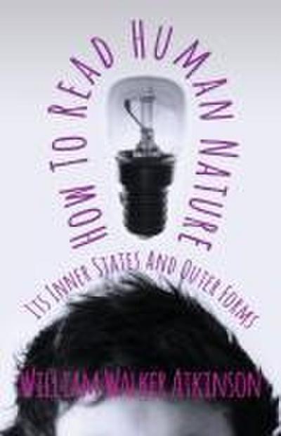 How To Read Human Nature - Its Inner States And Outer Forms