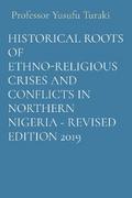 HISTORICAL ROOTS OF ETHNO-RELIGIOUS CRISES AND CONFLICTS IN NORTHERN NIGERIA - REVISED EDITION 2019