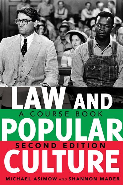 Law and Popular Culture: A Course Book (2nd Edition) (Politics, Media, and Popular Culture, Band 8)