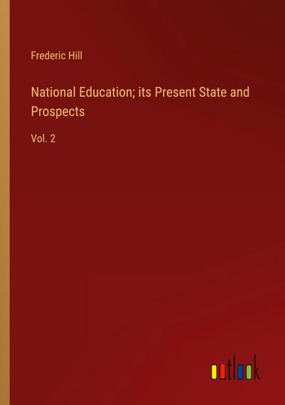 National Education; its Present State and Prospects