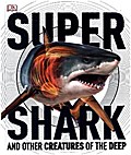 SuperShark: And Other Creatures of the Deep (Dk Na