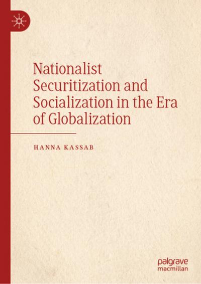 Nationalist Securitization and Socialization in the Era of Globalization