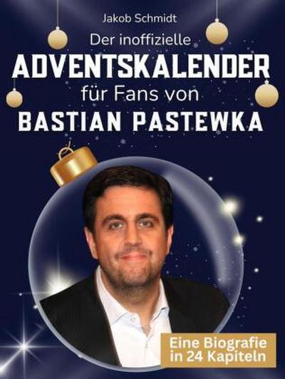 Der inoffizielle Adventskalender für Fans von Bastian Pastewka