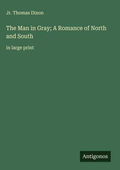 The Man in Gray; A Romance of North and South