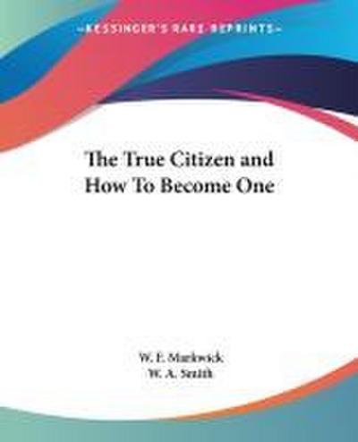 The True Citizen and How To Become One