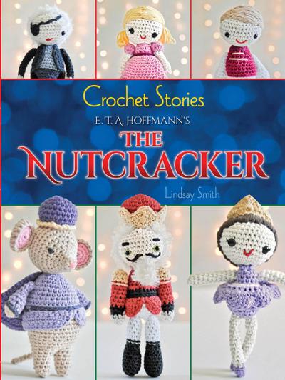 Crochet Stories: E. T. A. Hoffmann’s The Nutcracker