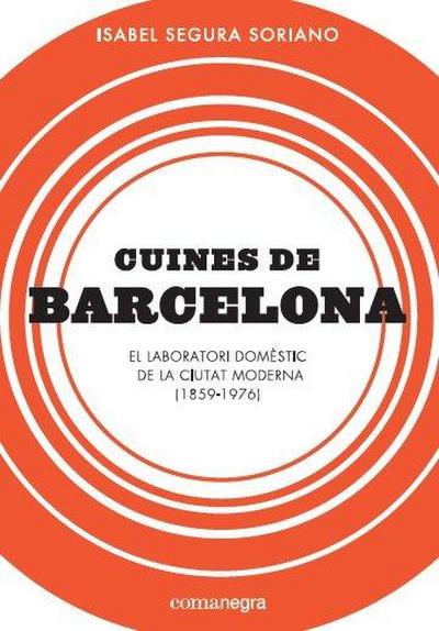Cuines de Barcelona : El laboratori domèstic de la ciutat moderna