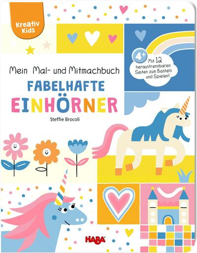 Mein Mal- und Mitmachbuch - Fabelhafte Einhörner